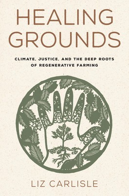 Healing Grounds: Climate, Justice, and the Deep Roots of Regenerative Farming foto