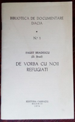 FAUST BRADESCU-DE VORBA CU NOII REFUGIATI/BIBLIOTECA DACIA 1/CARPATII/MADRID 1974 foto