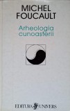 ARHEOLOGIA CUNOASTERII-MICHEL FOUCAULT