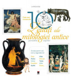 Cele mai cunoscute 10 zeități ale mitologiei antice - Hardcover - Larousse, Helene Le Heno - RAO