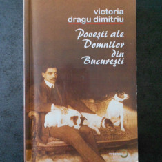 VICTORIA DRAGU DIMITRIU - POVESTI ALE DOMNILOR DIN BUCURESTI