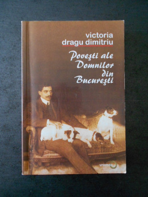 VICTORIA DRAGU DIMITRIU - POVESTI ALE DOMNILOR DIN BUCURESTI foto