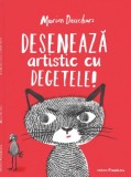 Deseneaza cu Degetele! Marion Deuchars - Carte Educativa Copii, Arta