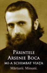 Parintele Arsenie Boca mi-a schimbat viata - Marturii. Minuni. - Ortodoxia