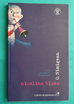 O Nimigean &amp;ndash; Nicolina blues ( introducere de Serban Foarta ) foto