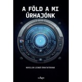 A F&ouml;ld a mi űrhaj&oacute;nk - Novell&aacute;k leendő űrkutat&oacute;tknak