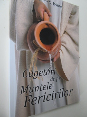 Cugetari de pe Muntele Fericirilor - Ellen G. White foto