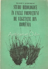 Studii Briologice In Unele Formatiuni De Vegetatie Din Romania - T. I. Stefureac foto