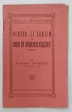 PENTRU CE SUNTEM SI VREM SA RAMANEM CRESTIN de VALERIU IORDACHESCU , 1927