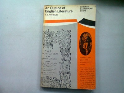 AN OUTLINE OF ENGLISH LITERATURE - G.C. THORNLRY (O PREZENTARE A LITERATURII ENGLEZE) foto