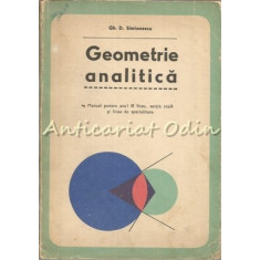 Geometrie Analitica. Manual Pentru Anul III Liceu - Gh. D. Simionescu