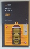 UBIK , EDITIA A V - A , roman de PHILIP K. DICK , 2025 *COLECTIA ARMADA SMART DE BUZUNAR