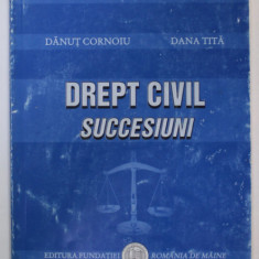 DREPT CIVIL , SUCCESIUNI de DANUT CORNOIU si DANA TITA , 2012