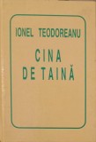 CINA DE TAINA. POEME INEDITE - IONEL TEODOREANU, Poezie, Editura Helicon, 1996, Coperta Cartonata, Stare Acceptabila