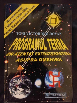 TONI VICTOR MOLDOVAN - PROGRAMUL TERRA UN ATENTAT EXTRATERESTRU ASUPRA OMENIRII foto