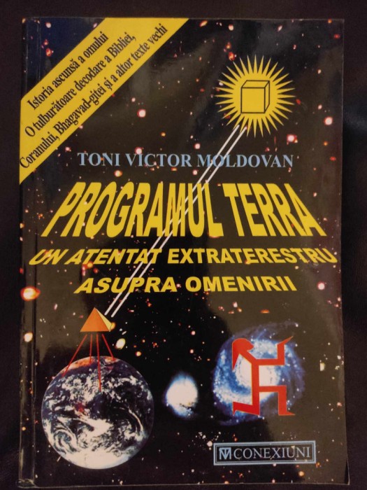 TONI VICTOR MOLDOVAN - PROGRAMUL TERRA UN ATENTAT EXTRATERESTRU ASUPRA OMENIRII