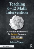 Teaching 6-12 Math Intervention: A Practical Framework to Engage Students Who Struggle