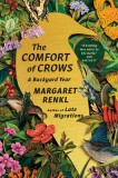 The Comfort of Crows - Roman de Margaret Renkl, Carte Straina, Carti in Engleza