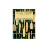 Canoe Paddles: A Complete Guide to Making Your Own