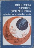 EDUCATIA ATEIST-STIINTIFICA A PIONIERILOR SI SOIMILOR PATRIEI-TUDOR OPRIS