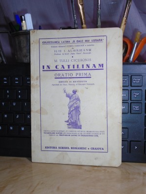 M. TULLI CICERONIS - IN CATILINAM * ORATIO PRIMA , ILIE I. ALMAJEANU , 1937 + foto