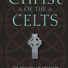 Christ of the Celts: The Healing of Creation