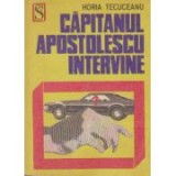 Horia Tecuceanu - Capitanul Apostolescu intervine