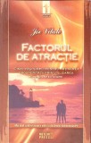 Factorul de Atractie - Joe Vitale, Meteor Press, 2008, Dezvoltare Personala, Limba Romana, Psihologie, Stare Acceptabila