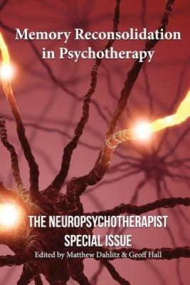 Memory Reconsolidation in Psychotherapy: The Neuropsychotherapist Special Issue foto