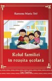 Rolul familiei in reusita scolara - Ramona Maria Trif