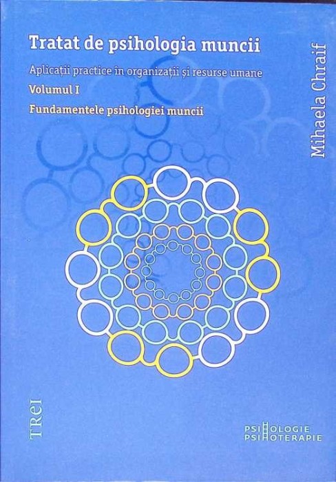TRATAT DE PSIHOLOGIA MUNCII VOL.1 FUNDAMENTELE PSIHOLOGIEI MUNCII-MIHAELA CHRAIF-274988