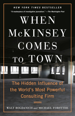 When McKinsey Comes to Town: The Hidden Influence of the World&amp;#039;s Most Powerful Consulting Firm foto