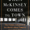 When McKinsey Comes to Town: The Hidden Influence of the World&#039;s Most Powerful Consulting Firm