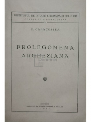 D. Caracostea - Prolegomena Argheziana (editia 1937) foto