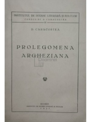 D. Caracostea - Prolegomena Argheziana (Editia: 1937) foto