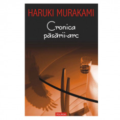 Cronica pasarii-arc - Haruki Murakami foto