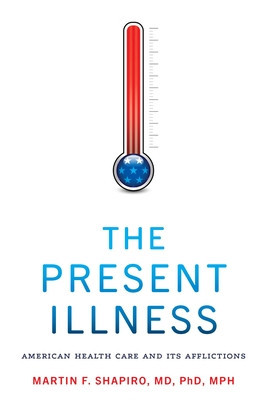 The Present Illness: American Health Care and Its Afflictions foto