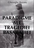 Paradigme ale tragediei Basarabiei Gheorghe Buzatu