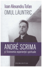 Omul launtric - Andre Scrima si fizionomia experientei spirituale foto