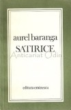 Satirice - Aurel Baranga, Editura Eminescu, 1977, 210 pagini, Roman