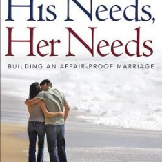 His Needs, Her Needs Participant's Guide: Building an Affair-Proof Marriage (a Six-Session Study)