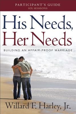 His Needs, Her Needs Participant&amp;#039;s Guide: Building an Affair-Proof Marriage (a Six-Session Study) foto