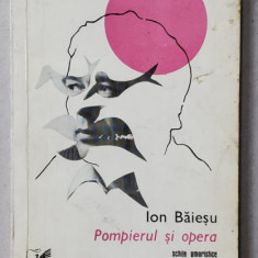 POMPIERUL SI OPERA , SCHITE UMORISTICE de ION BAIESU , ilustratii de FLORIN PUCA , 1976, DEDICATIE *