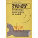 Fiabilitatea si precizia in tehnologia constructiilor de masini