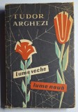 Lume veche, lume nouă &ndash; Aut. Tudor Arghezi, Ed. Tineretului, 1958
