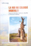 La noi nu colinda muierile - Iulia Lung, Karina, 2022, Roman, Beletristica, 160 pagini