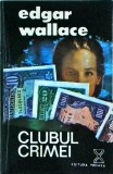 Edgar Wallace - Clubul Crimei, Vremea, Thriller, Politist, Romana, Brosata, 1992