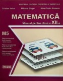 Matematica M5. Manual clasa a XII-a/Cristian Voica, Mihaela Singer, Mihai Sorin Stupariu