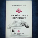 Cumpara ieftin UNE DEMARCHE DIDACTIQUE - SIMONA RETEANU