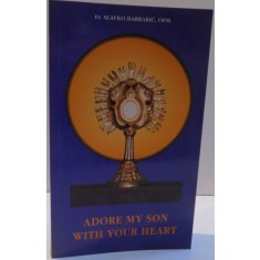 ADORE MY SON WITH YOR HEART by SLAVKO BARBARIC
